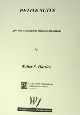 PETITE SUITE FOR SOLO ALTO SAXOPHONE By Walter S. Hartley & Walter S. Hartley