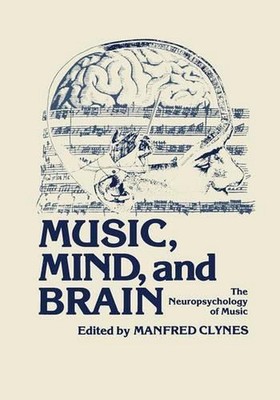 Music, Mind, and Brain: The Neuropsychology of Music by Manfred Clynes (English)
