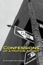 Confessions of a Motion Addict by Stephen Petronio - Trade Paperback