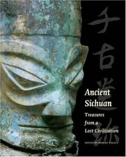 Ancient Sichuan: Treasures from a Lost Civilization by Bagley, Robert