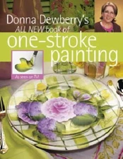 Donna Dewberry's All New Book of One-Stroke Painting by Dewberry, Donna