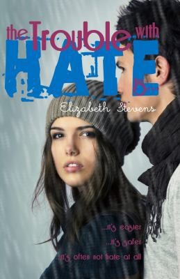 The Trouble with Hate is... by Stevens, Elizabeth