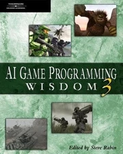 AI Game Programming Wisdom 3 (Game Development Series)