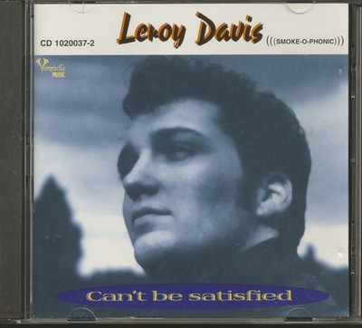 Leroy Davis - Can't Be Satisfied (CD) - Revival Rock & Roll/Rockabilly
