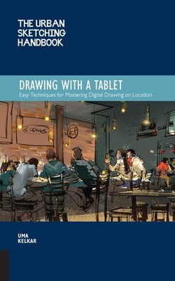 Urban Sketching Handbook Drawing with a Tablet: Easy Techniques for Masterin...