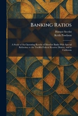 Banking Ratios: A Study of the Operating Results of Member Banks With Special Re