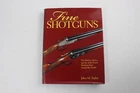 Fine Shotguns : The History, Science, and Art of the Finest Shotguns from Around