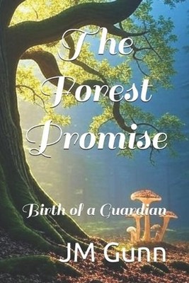 The Forest Promise: Birth of a Guardian by Jm Gunn Paperback Book
