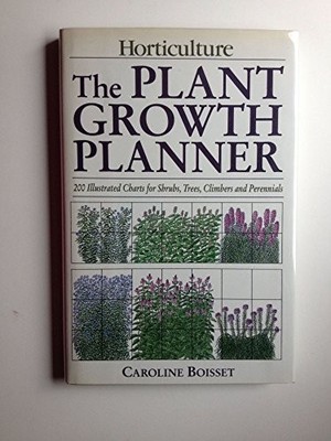 The Plant Growth Planner: Two Hundred Illus..., Boisset