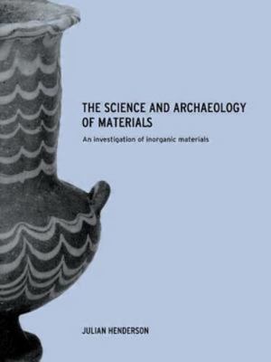 The Science and Archaeology of Materials: An Investigation of Inorganic Materia