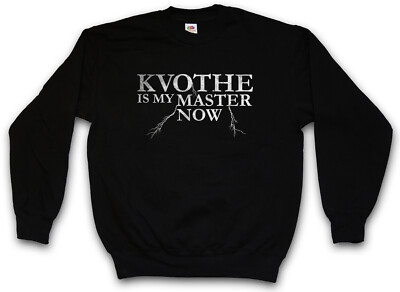 Kvothe Is My Master Now Sweatshirt Pullover Kingkiller du Chronik Chronicle