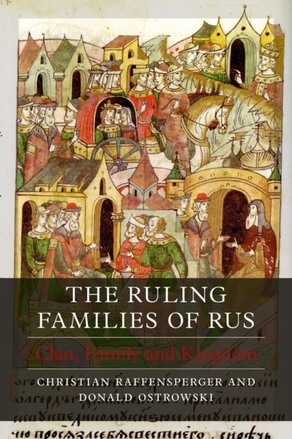 The Ruling Families of Rus: Clan, Family and Kingdom by Christian Raffensperger - Image 4
