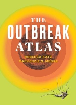 Rebecca Katz Mackenzie S. Moore The Outbreak Atlas (Taschenbuch)