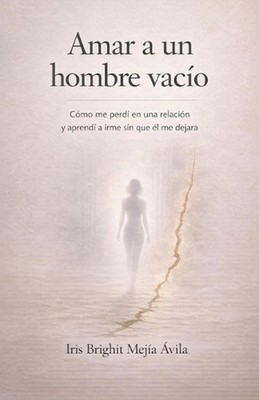 Amar a un hombre vaco by Iris Brighit Mejia Avila (Spanish) Paperback Book