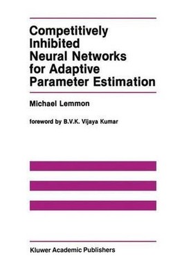 Competitively Inhibited Neural Networks for Adaptive Parameter Estimation by Mic