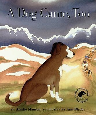 A Dog Came, Too by Ainslie Manson
