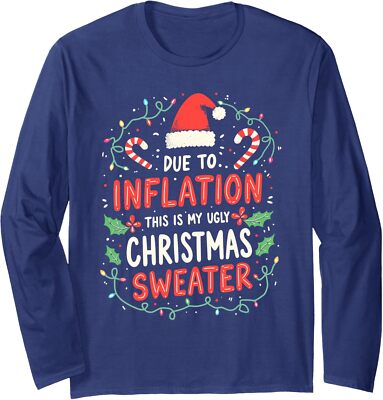 Funny Xmas Due To Inflation This Is My Ugly Christmas Long Sleeve T-Shirt