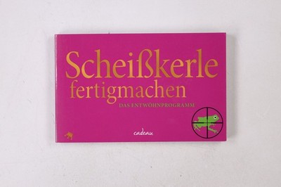 41510 Andrea Gunschera SCHEISSKERLE FERTIGMACHEN das Entwöhnprogramm ;