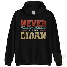 NEVER UNDERESTIMATE A TRUE CIDAN HOODIE - Wear Your Name Proudly