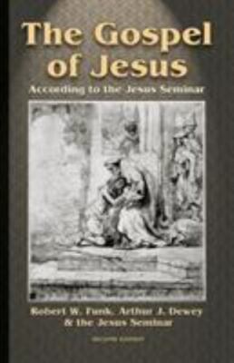 The Gospel of Jesus, 2nd edition, Jesus Seminar,Arthur J. Dewey,Robert W. Funk,