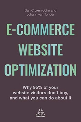 E-Commerce Website Optimization: Why 95% of Your Websit... by van Tonder, Johann