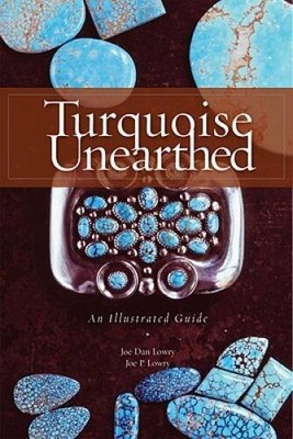 Turquoise Unearthed: An Illustrated Guide - Paperback By Lowry, Joe Dan - GOOD