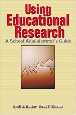 Using Educational Research: A Schoo..., Kleine, Paul F.