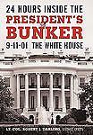 24 Hours Inside the President's Bunker: 9-11-01: The White Hous... 9781450244244