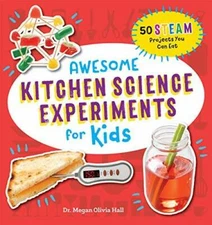 Awesome Kitchen Science Experiments for Kids: 50 STEAM Projects  - VERY GOOD