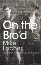 On the Bro'd: A Parody of Jack Kerouac's On - paperback, 144052906X, Mike Lacher