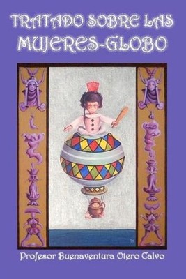 Tratado sobre las mujeres-globo: Profesor Buenaventura Otero Calvo by Fernando F