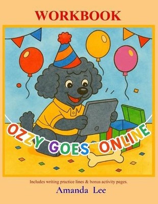 Ozzy Goes Online - Workbook: A Tail of Safe Clicks, Kindness and Care by Amanda 