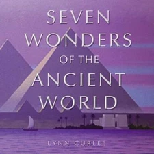 The Seven Wonders of the Ancient World - Hardcover By Curlee, Lynn - GOOD