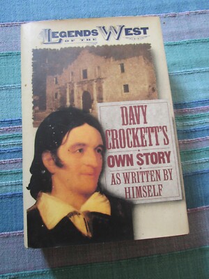 Davy Crockett`s own Story as written by himself, Legends of the West
