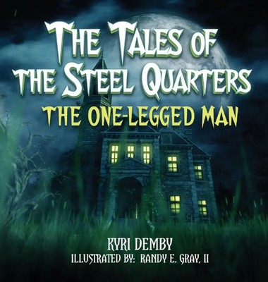Kyri Demby | The Tales of the Steel Quarters The One-Legged Man | Buch (2018)
