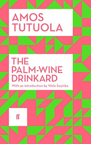 The Palm-Wine Drinkard: New Edition,Amos Tutuola, Wole Soyinka