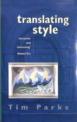 Translating Style: The English Modernists and Their Italian Tran