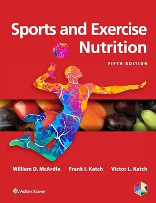 Sports and Exercise Nutrition, McArdle BS  M.Ed  PhD, W