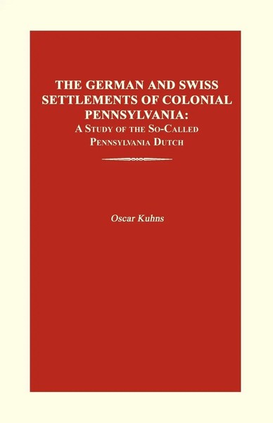 Oscar Kuhns | The German And Swiss Settlements Of Colonial Pennsylvania | Buch-image