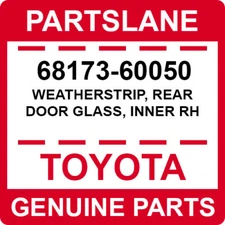 68173-60050 Toyota OEM Genuine WEATHERSTRIP, REAR DOOR GLASS, INNER RH