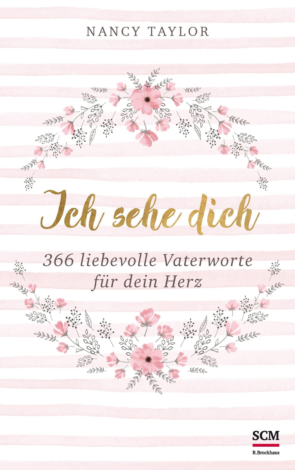 Ich Sehe Dich | 366 Liebevolle Vaterworte Für Dein Herz | Nancy Taylor