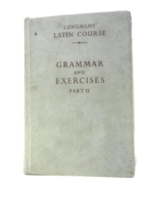 Longmans' Lateinkurs: Grammatik und Übungen Teil II (1965) (ID:01217)