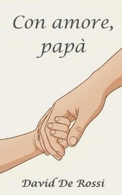 Con amore, pap: parole per i miei figli sull'amore, la distanza e il coraggio di