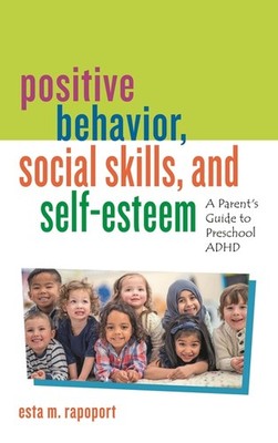 Positive Behavior, Social Skills, And Self-Esteem: A Parent'...