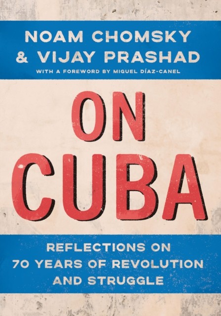 On Cuba : Reflections On 70 Years Of Revolution And Struggle Noam Chomsky - Image 3