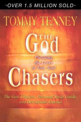 The God Chasers: Pursuing the Lover of Your Soul by Tenney, Tommy