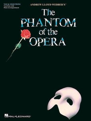 The Phantom of the Opera: Vocal Line with Piano Accompaniment by Andrew Lloyd We