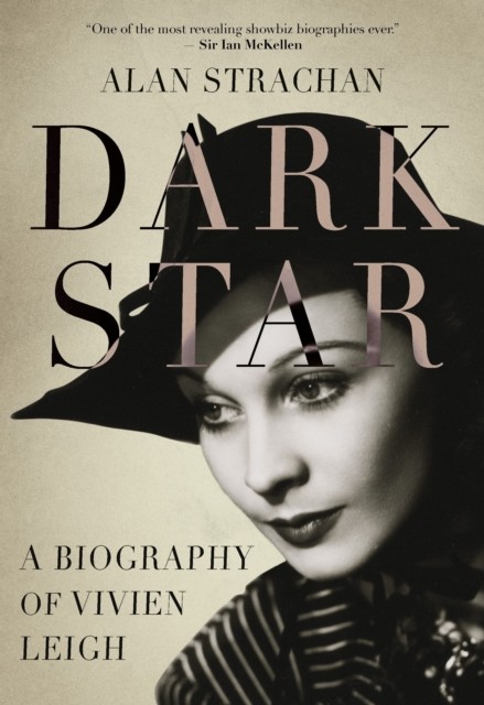 Dark Star A Biography of Vivien Leigh by Alan Strachan (Hardback Book)