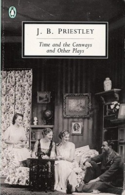 Time And the Conways And Other Plays: Time And the C by Priestley, J. 0140187820