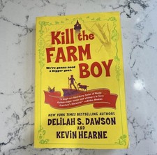 Kill the Farm Boy : The Tales of Pell by Kevin Hearne and Delilah S. Dawson 